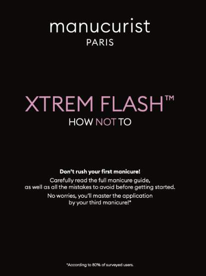 Fond noir avec « Manucurist-test » en haut. Grand texte rose : « Xtrem Flash™ À FAIRE/À NE PAS FAIRE ». En dessous, un texte blanc indique de ne pas se précipiter pour sa première manucure — lire les instructions pour éviter les erreurs. Petite note : enquête utilisateurs citée à 80 %.