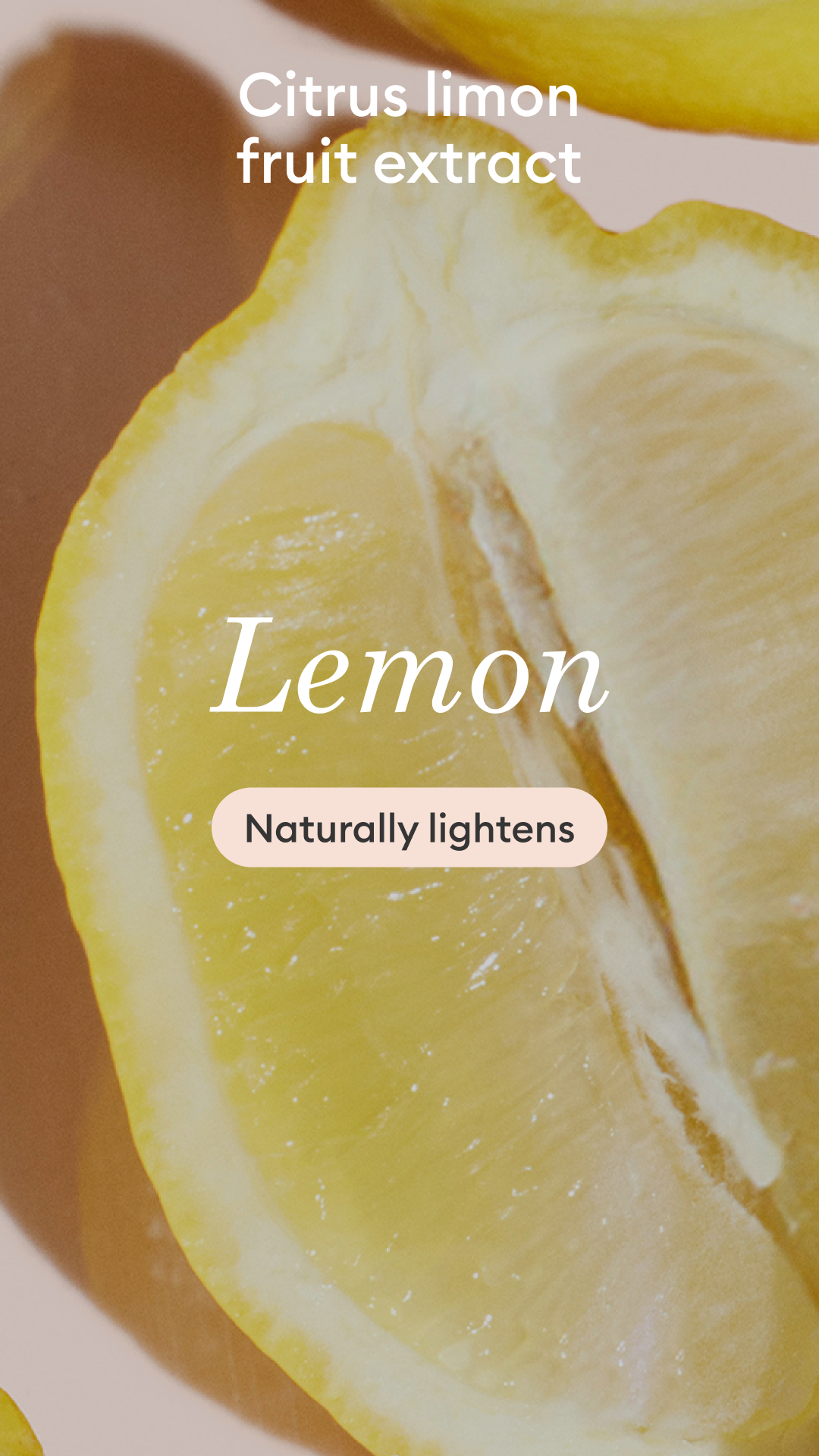Close-up of a sliced lemon with text: Citrus limon fruit extract. Lemon. Naturally lightens. The lemon appears fresh, highlighting its juicy texture and natural light yellow color.