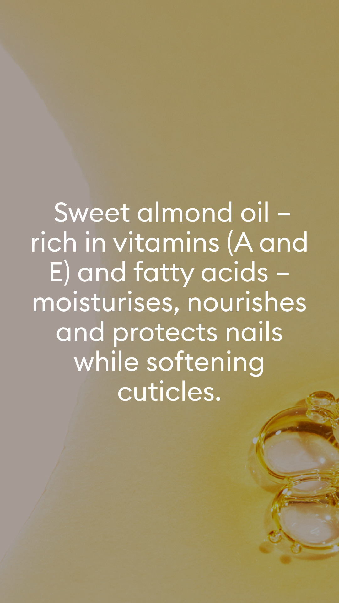 A yellow background with text explaining that sweet almond oil, rich in vitamins A and E and fatty acids, moisturizes, nourishes, and protects nails while softening cuticles. A drop of oil is visible in the corner.