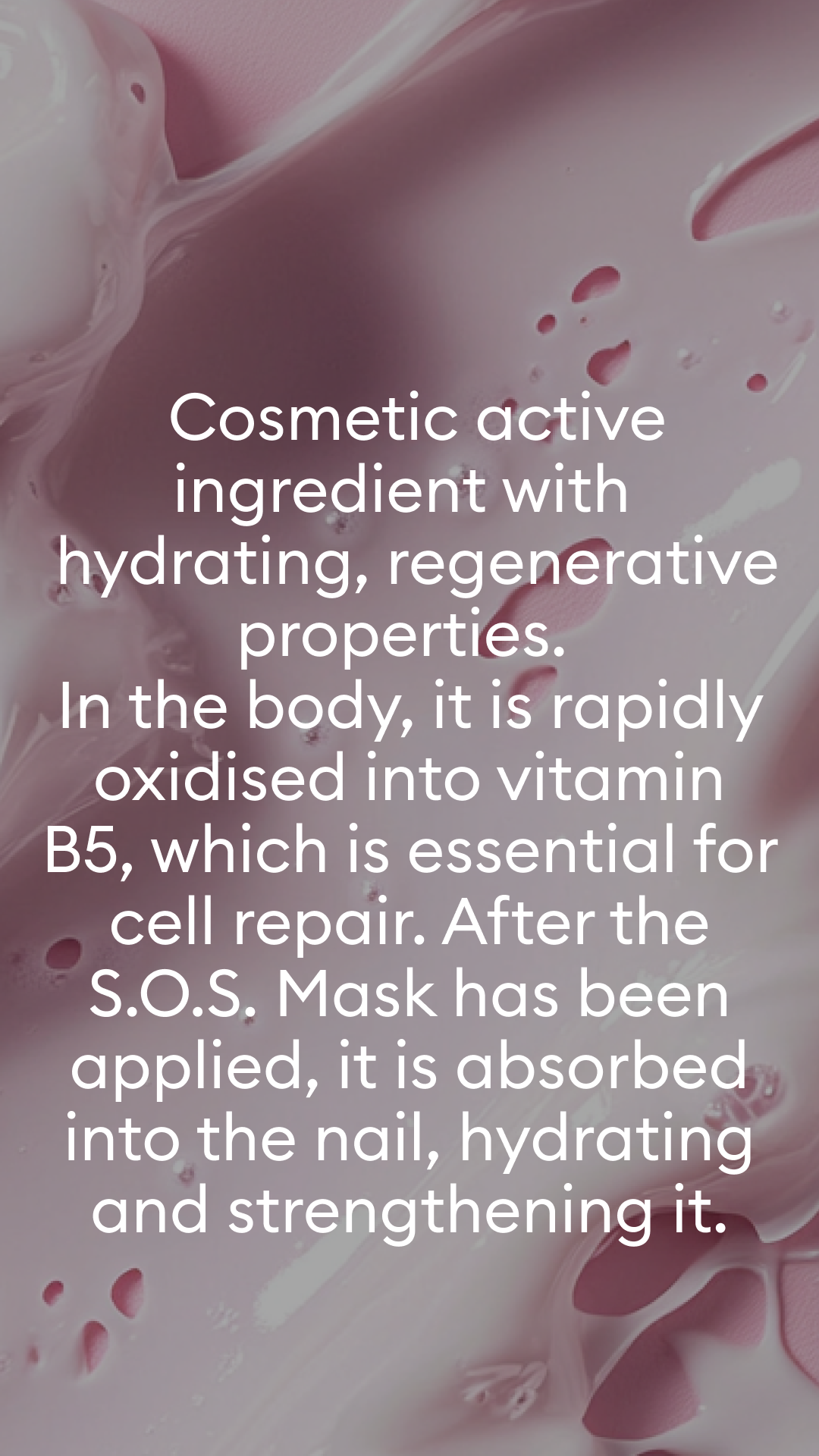 Text overlay on a pink cream-textured background explaining the benefits of a cosmetic active ingredient for hydrating, cell repair, and strengthening nails after S.O.S. Mask use.