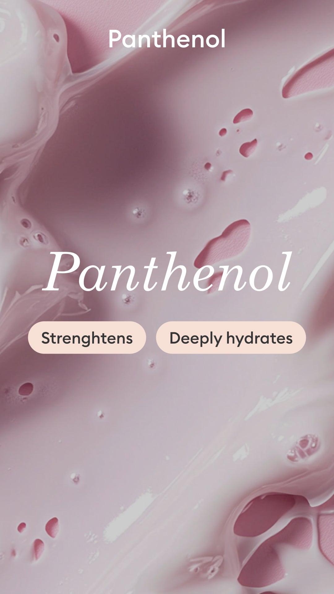 Creamy pink substance with the word Panthenol centered, and two beige buttons below reading Strengthens and Deeply hydrates on a smooth, glossy background.